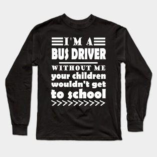 Bus driver bus profession work school bus driver Long Sleeve T-Shirt